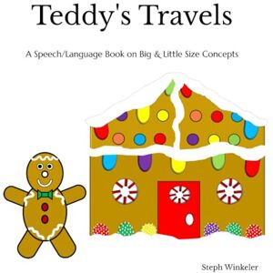 Winkeler, Steph Teddy's Travels: Speech and Language Therapy Books: Big and Little Size Concepts (Speech and Language Books) Winkeler, Steph Teddy's Travels: Speech and Language Therapy Books: Big and Little Size Concepts (Speech and Language Books)