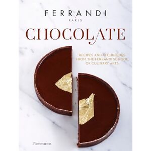 Paris, Ferrandi Chocolate: Recipes and Techniques from the Ferrandi School of Culinary Arts Paris, Ferrandi Chocolate: Recipes and Techniques from the Ferrandi School of Culinary Arts
