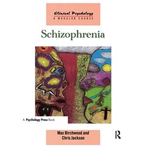 Birchwood, Max Schizophrenia (Clinical Psychology: A Modular Course) Birchwood, Max Schizophrenia (Clinical Psychology: A Modular Course)