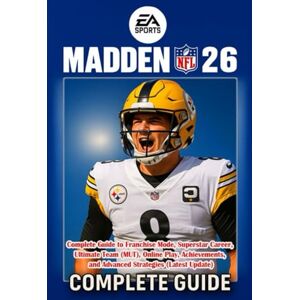 Judi Cavanaugh Madden NFL 26 Complete Guide to Franchise Mode, Superstar Career, Ultimate Team (MUT), Online Play, Achievements, and Advanced Strategies (Latest Update) Judi Cavanaugh Madden NFL 26 Complete Guide to Franchise Mode, Superstar Career, Ultimate Team (MUT), Online Play, Achievements, and Advanced Strategies (Latest Update)