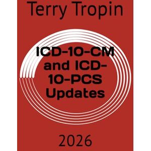 Tropin, Terry ICD-10-CM and ICD-10-PCS Updates: 2026 (Medical Coding Made Easy) Tropin, Terry ICD-10-CM and ICD-10-PCS Updates: 2026 (Medical Coding Made Easy)