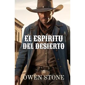 Stone, Owen El Espíritu del Desierto: Relatos cortos del Viejo Oeste con Owen Stone (Novelas Cortas del Oeste) Stone, Owen El Espíritu del Desierto: Relatos cortos del Viejo Oeste con Owen Stone (Novelas Cortas del Oeste)