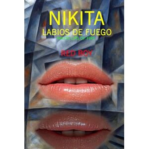 RED BOY NIKITA LABIOS DE FUEGO: NIKITA LIPS OF FIRE RED BOY NIKITA LABIOS DE FUEGO: NIKITA LIPS OF FIRE