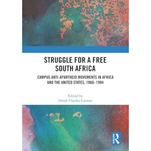 Struggle for a Free South Africa: Campus Anti-Apartheid Movements in Africa and the United States, 1960–1994 Struggle for a Free South Africa: Campus Anti-Apartheid Movements in Africa and the United States, 1960–1994