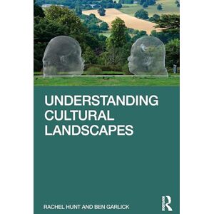 Hunt, Rachel Understanding Cultural Landscapes Hunt, Rachel Understanding Cultural Landscapes