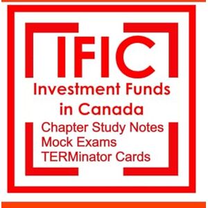 Zhang, Amy IFIC Investment Funds in Canada Exam Preparation Study Guide: IFIC Exam Prep Learning Objective Readings and Exam Bank Questions Zhang, Amy IFIC Investment Funds in Canada Exam Preparation Study Guide: IFIC Exam Prep Learning Objective Readings and Exam Bank Questions