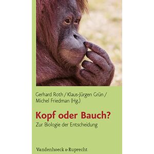Vandenhoeck & Ruprecht Kopf oder Bauch?: Zur Biologie der Entscheidung (German Edition) Vandenhoeck & Ruprecht Kopf oder Bauch?: Zur Biologie der Entscheidung (German Edition)
