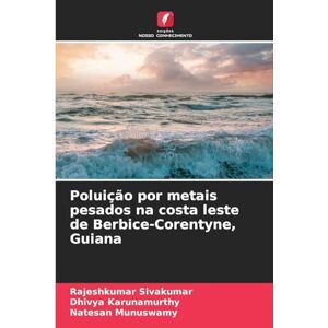 Sivakumar, Rajeshkumar Poluição por metais pesados na costa leste de Berbice-Corentyne, Guiana Sivakumar, Rajeshkumar Poluição por metais pesados na costa leste de Berbice-Corentyne, Guiana