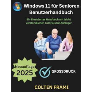 Frami, Colten Windows 11 für Senioren Benutzerhandbuch: Ein illustriertes Handbuch mit leicht verständlichen Tutorials für Anfänger Frami, Colten Windows 11 für Senioren Benutzerhandbuch: Ein illustriertes Handbuch mit leicht verständlichen Tutorials für Anfänger