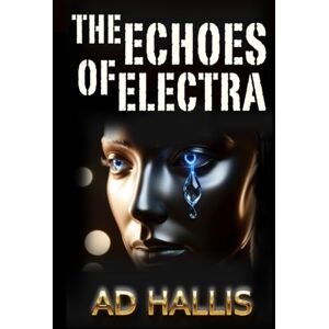 HALLIS, AD THE ECHOES OF ELECTRA: A play about conscience, compliance, and the quiet cost of survival inside powerful systems. HALLIS, AD THE ECHOES OF ELECTRA: A play about conscience, compliance, and the quiet cost of survival inside powerful systems.