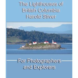 Stiver, Harold The Lighthouses of British Columbia Stiver, Harold The Lighthouses of British Columbia