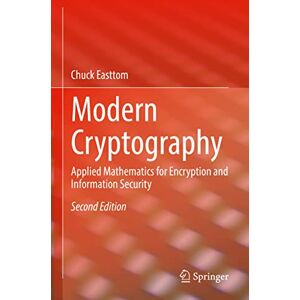 Easttom, William Modern Cryptography: Applied Mathematics for Encryption and Information Security Easttom, William Modern Cryptography: Applied Mathematics for Encryption and Information Security