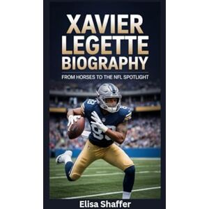 Shaffer, Elisa XAVIER LEGETTE BIOGRAPHY: From Horses to the NFL Spotlight Shaffer, Elisa XAVIER LEGETTE BIOGRAPHY: From Horses to the NFL Spotlight