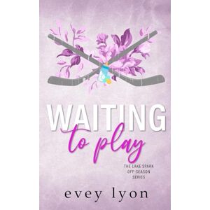 Lyon, Evey Waiting to Play: A Small Town Secret Pregnancy Hockey Romance: 3 (The Lake Spark World) Lyon, Evey Waiting to Play: A Small Town Secret Pregnancy Hockey Romance: 3 (The Lake Spark World)