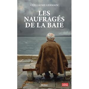 Germain, Guillaume Les naufragés de la Baie Germain, Guillaume Les naufragés de la Baie