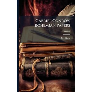 Harte, Bret Gabriel Conroy, Bohemian Papers Harte, Bret Gabriel Conroy, Bohemian Papers