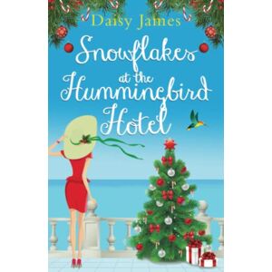 Daisy Tech Snowflakes at the Hummingbird Hotel: A gorgeously uplifting festive romcom Daisy Tech Snowflakes at the Hummingbird Hotel: A gorgeously uplifting festive romcom