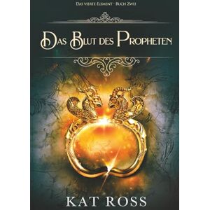 Ross, Kat Das Blut des Propheten (Das vierte Element) Ross, Kat Das Blut des Propheten (Das vierte Element)
