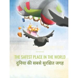 Winterberg, Philipp The Safest Place in the World/दुनिया की सबसे सुरक्षित जगह: Children's Picture Book English-Hindi (Bilingual Edition) Winterberg, Philipp The Safest Place in the World/दुनिया की सबसे सुरक्षित जगह: Children's Picture Book English-Hindi (Bilingual Edition)