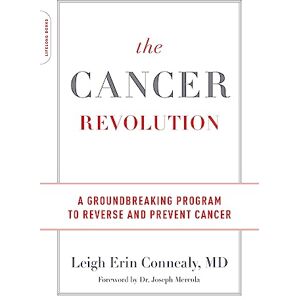 Connealy, Leigh The Cancer Revolution: A Groundbreaking Program to Reverse and Prevent Cancer Connealy, Leigh The Cancer Revolution: A Groundbreaking Program to Reverse and Prevent Cancer