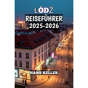 Keller, Hans Łódź Reiseführer 2025–2026 Keller, Hans Łódź Reiseführer 2025–2026