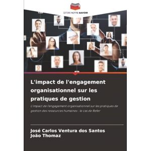 Santos, José Carlos Ventura dos L'impact de l'engagement organisationnel sur les pratiques de gestion: L'impact de l'engagement organisationnel sur les pratiques de gestion des ressources humaines : le cas de Refer Santos, José Carlos Ventura dos L'impact de l'engagement organisationnel sur les pratiques de gestion: L'impact de l'engagement organisationnel sur les pratiques de gestion des ressources humaines : le cas de Refer