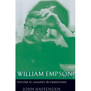Haffenden, John William Empson, Volume II: Against the Christians: 2 Haffenden, John William Empson, Volume II: Against the Christians: 2