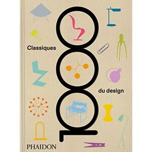 Phaidon 1000 Classiques du design Phaidon 1000 Classiques du design