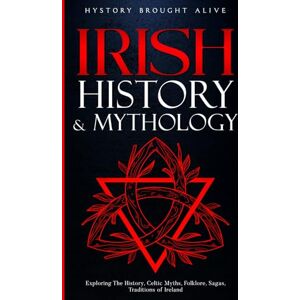 Alive, History Brought Irish History & Mythology: Exploring The History, Celtic Myths, Folklore, Sagas, Traditions of Ireland (British Isles) Alive, History Brought Irish History & Mythology: Exploring The History, Celtic Myths, Folklore, Sagas, Traditions of Ireland (British Isles)