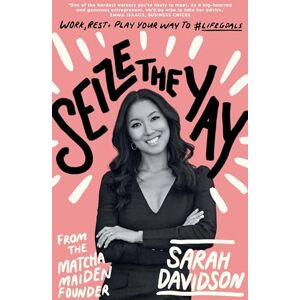 Sarah Davidson Seize The Yay: Work, rest and play your way to #lifegoals, from Matcha Maiden Founder : Work, Rest and Play Your Way to #lifegoals, from Matcha Maiden Founder Sarah Holloway Sarah Davidson Seize The Yay: Work, rest and play your way to #lifegoals, from Matcha Maiden Founder : Work, Rest and Play Your Way to #lifegoals, from Matcha Maiden Founder Sarah Holloway