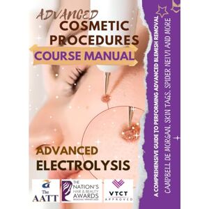 Kelly, Deborah Jay ADVANCED COSMETIC PROCEDURES COURSE MANUAL: ADVANCED ELECTROLYSIS Kelly, Deborah Jay ADVANCED COSMETIC PROCEDURES COURSE MANUAL: ADVANCED ELECTROLYSIS