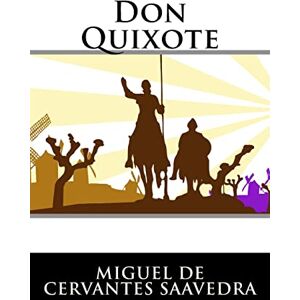 Miguel de Cervantes Saavedra Don Quixote Miguel de Cervantes Saavedra Don Quixote