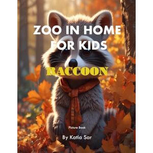 Sar, Katia Zoo In Home For Kids Raccoon: A perfect Coffee Table Picture Book For Animal Lovers and Nature Enthusiasts . Sar, Katia Zoo In Home For Kids Raccoon: A perfect Coffee Table Picture Book For Animal Lovers and Nature Enthusiasts .