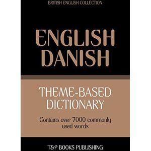 Taranov, Andrey Theme-based dictionary British English-Danish 7000 words: 46 (British English Collection) Taranov, Andrey Theme-based dictionary British English-Danish 7000 words: 46 (British English Collection)