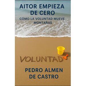 Almen de Castro, Pedro Aitor empieza de cero: Como la voluntad mueve montañas Almen de Castro, Pedro Aitor empieza de cero: Como la voluntad mueve montañas