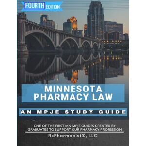 RxPharmacist LLC Minnesota Pharmacy Law: An MPJE® Study Guide RxPharmacist LLC Minnesota Pharmacy Law: An MPJE® Study Guide
