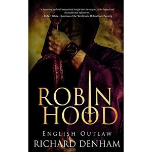 Denham, Richard Robin Hood: English Outlaw Denham, Richard Robin Hood: English Outlaw