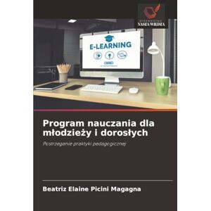 Picini Magagna, Beatriz Elaine Program nauczania dla młodzieży i dorosłych: Postrzeganie praktyki pedagogicznej Picini Magagna, Beatriz Elaine Program nauczania dla młodzieży i dorosłych: Postrzeganie praktyki pedagogicznej
