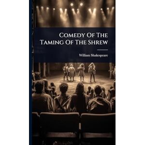 Shakespeare, William Comedy Of The Taming Of The Shrew Shakespeare, William Comedy Of The Taming Of The Shrew