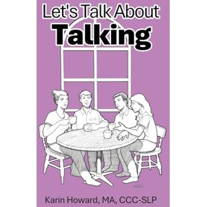Howard Ma CCC-Slp, Karin Let's Talk About Talking Howard Ma CCC-Slp, Karin Let's Talk About Talking