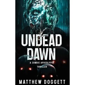 Doggett, Matthew Undead Dawn: A Zombie Apocalypse Thriller (Undead Apocalypse) Doggett, Matthew Undead Dawn: A Zombie Apocalypse Thriller (Undead Apocalypse)