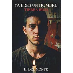 del Monte, H. Ya Eres un Hombre: 1 (Serie Eric Miranda) del Monte, H. Ya Eres un Hombre: 1 (Serie Eric Miranda)