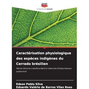 Silva Caractérisation physiologique des espèces indigènes du Cerrado brésilien: Marolo (Annona crassiflora Mart) et Gabiroba (Campomanesia pubescens) Silva Caractérisation physiologique des espèces indigènes du Cerrado brésilien: Marolo (Annona crassiflora Mart) et Gabiroba (Campomanesia pubescens)