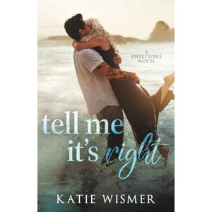 Wismer, Katie Tell Me It's Right (Sweetspire) Wismer, Katie Tell Me It's Right (Sweetspire)