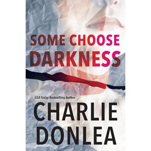 Donlea, Charlie Some Choose Darkness: 1 (A Rory Moore/Lane Phillips Novel) Donlea, Charlie Some Choose Darkness: 1 (A Rory Moore/Lane Phillips Novel)