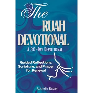 Russell, Rochelle The Ruah Devotional: Guided Reflections, Scripture, and Prayer for Renewal Russell, Rochelle The Ruah Devotional: Guided Reflections, Scripture, and Prayer for Renewal