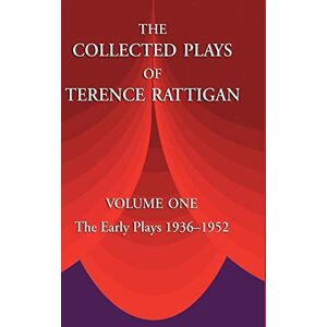 Rattigan, Terence The Collected Plays of Terence Rattigan: Volume 1: The Early Plays 1936-1952: v. 1 (The Collected Plays of Terence Rattigan: The Early Plays 1936-1952) Rattigan, Terence The Collected Plays of Terence Rattigan: Volume 1: The Early Plays 1936-1952: v. 1 (The Collected Plays of Terence Rattigan: The Early Plays 1936-1952)