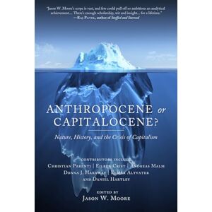 Jason W. Moore Anthropocene or Capitalocene? : Nature, History, and the Crisis of Capitalism (Kairos) Jason W. Moore Anthropocene or Capitalocene? : Nature, History, and the Crisis of Capitalism (Kairos)