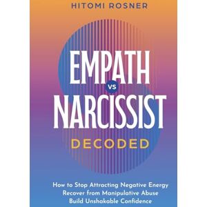 Rosner, Hitomi Empath vs Narcissist Decoded Rosner, Hitomi Empath vs Narcissist Decoded
