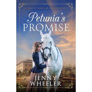 Wheeler, Jenny Petunia's Promise: #3 Sisters of Barclay Square Wheeler, Jenny Petunia's Promise: #3 Sisters of Barclay Square